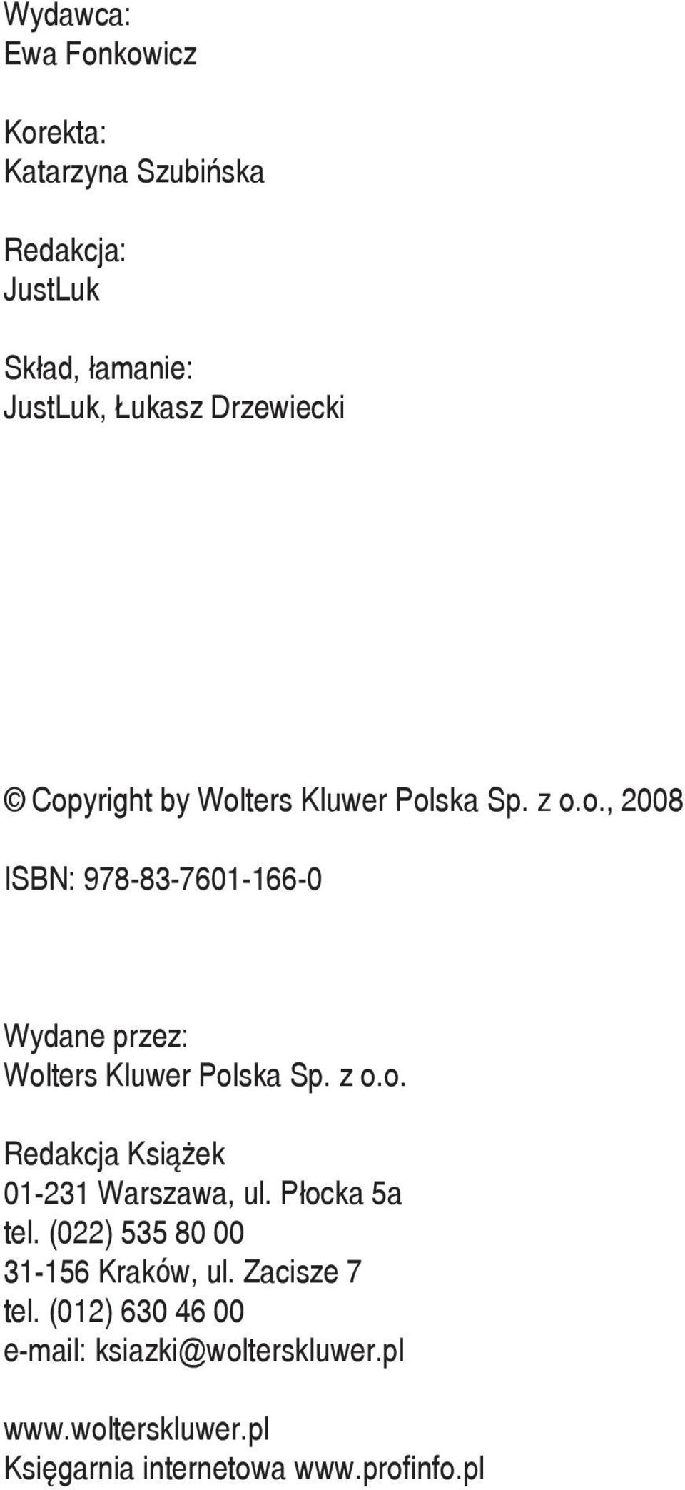 z o.o. Redakcja Książek 01-231 Warszawa, ul. Płocka 5a tel. (022) 535 80 00 31-156 Kraków, ul. Zacisze 7 tel.