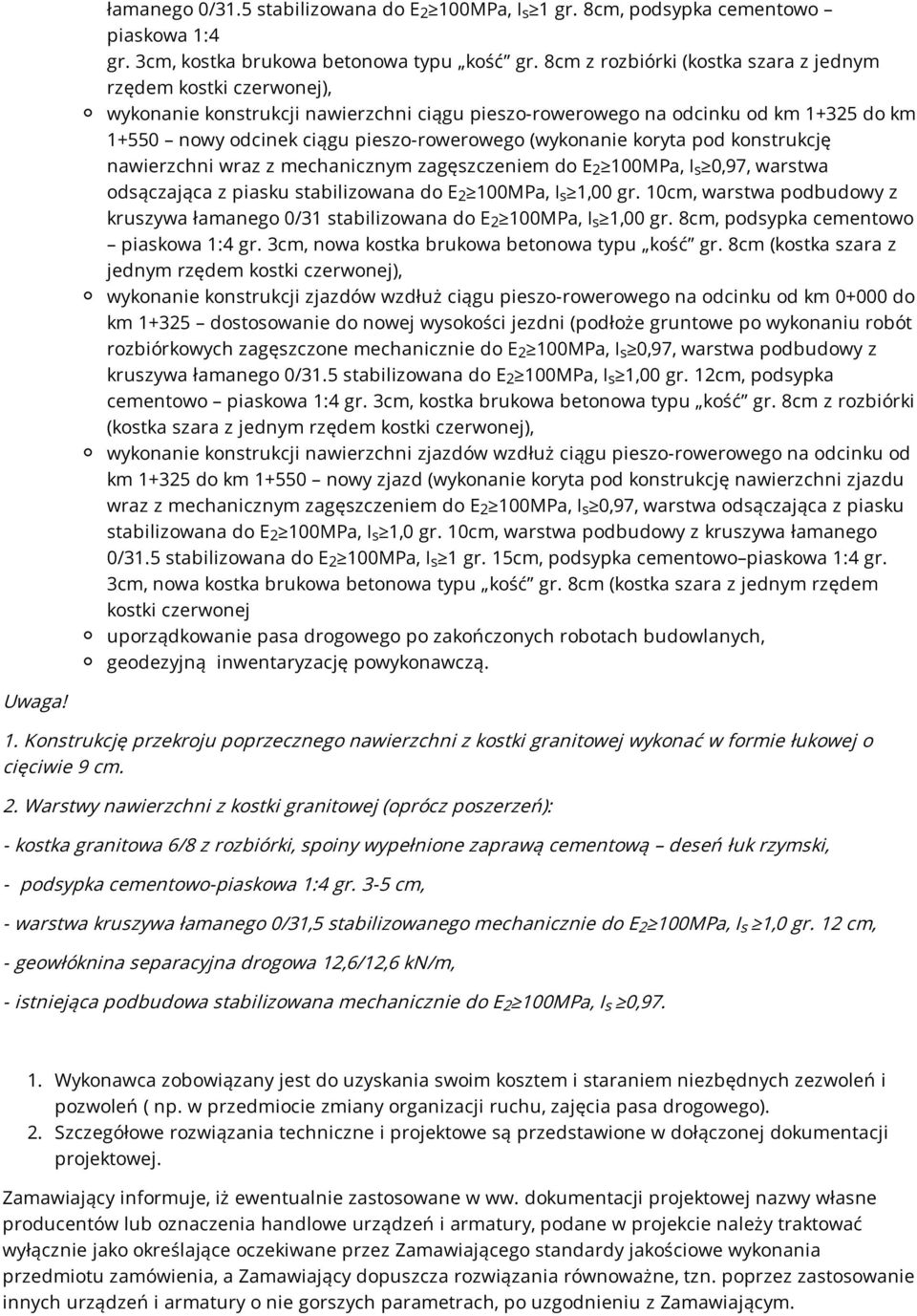 (wykonanie koryta pod konstrukcję nawierzchni wraz z mechanicznym zagęszczeniem do E2 100MPa, Is 0,97, warstwa odsączająca z piasku stabilizowana do E2 100MPa, Is 1,00 gr.