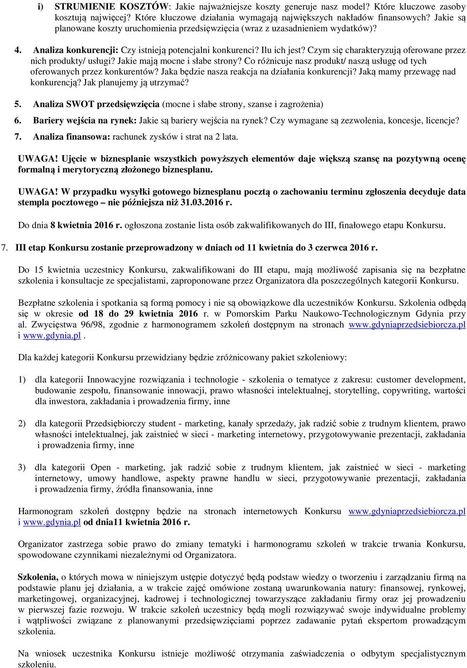 Czym się charakteryzują oferowane przez nich produkty/ usługi? Jakie mają mocne i słabe strony? Co różnicuje nasz produkt/ naszą usługę od tych oferowanych przez konkurentów?