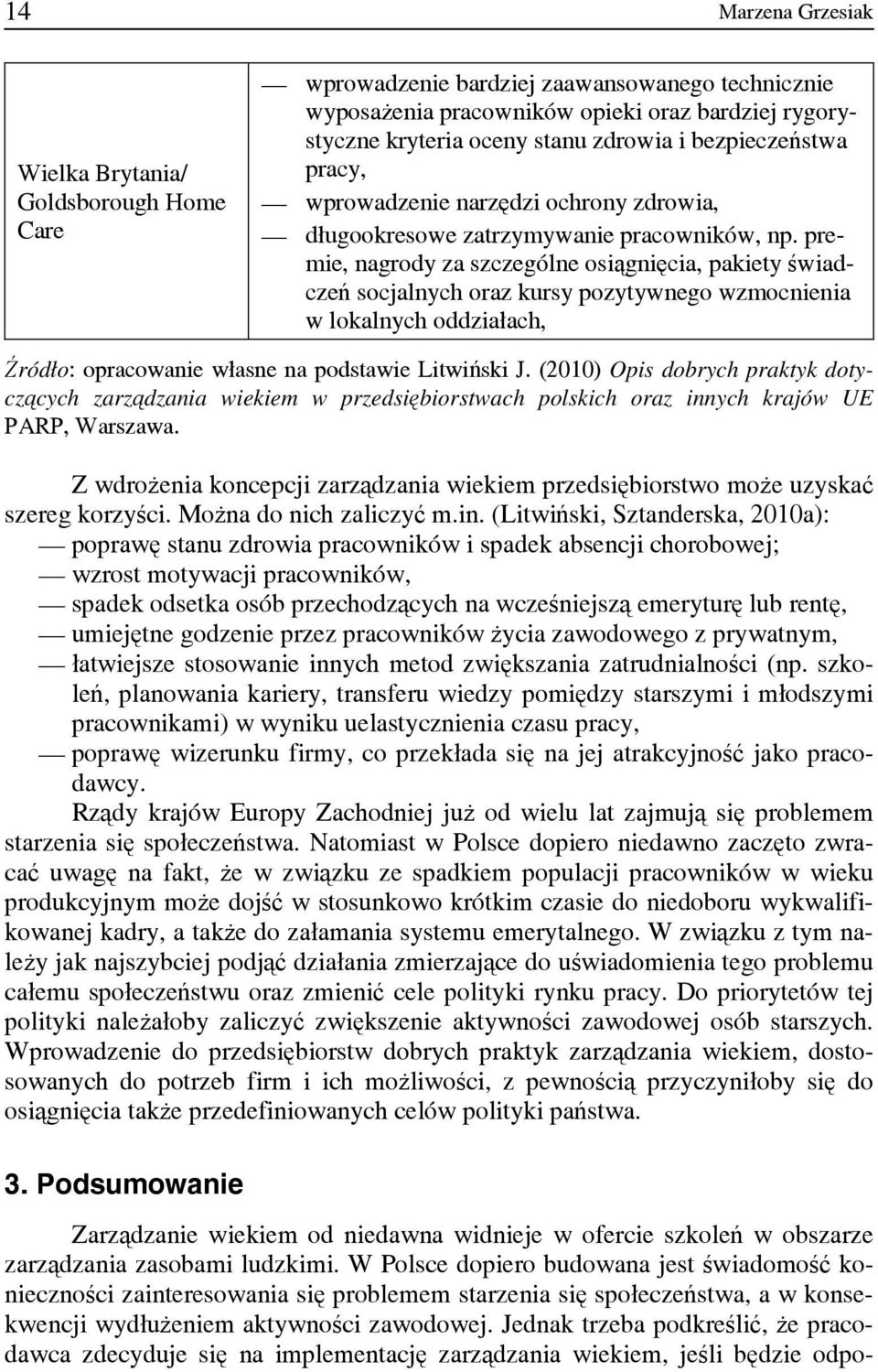 premie, nagrody za szczególne osiągnięcia, pakiety świadczeń socjalnych oraz kursy pozytywnego wzmocnienia w lokalnych oddziałach, Źródło: opracowanie własne na podstawie Litwiński J.