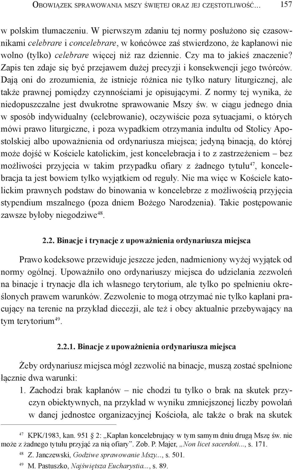 Czy ma to jakieś znaczenie? Zapis ten zdaje się być przejawem dużej precyzji i konsekwencji jego twórców.