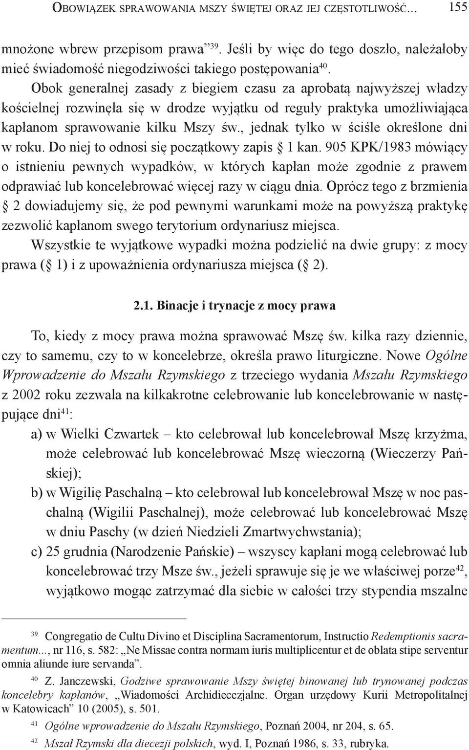 , jednak tylko w ściśle określone dni w roku. Do niej to odnosi się początkowy zapis 1 kan.