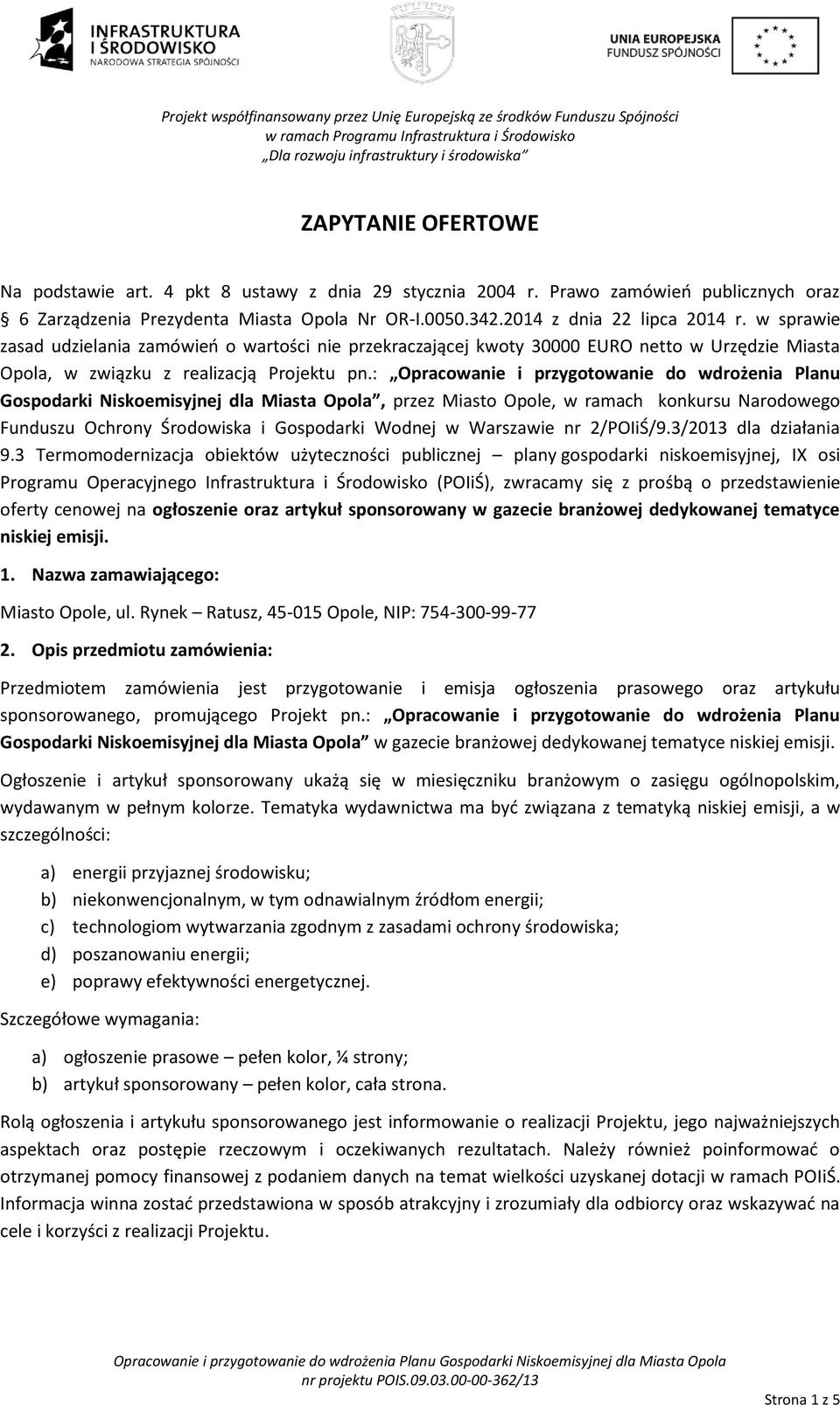 w sprawie zasad udzielania zamówień o wartości nie przekraczającej kwoty 30000 EURO netto w Urzędzie Miasta Opola, w związku z realizacją Projektu pn.