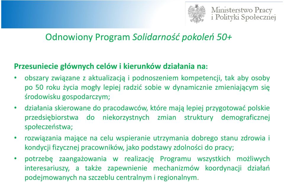 niekorzystnych zmian struktury demograficznej społeczeństwa; rozwiązania mające na celu wspieranie utrzymania dobrego stanu zdrowia i kondycji fizycznej pracowników, jako podstawy