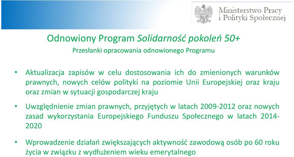 kraju Uwzględnienie zmian prawnych, przyjętych w latach 2009-2012 oraz nowych zasad wykorzystania Europejskiego Funduszu Społecznego