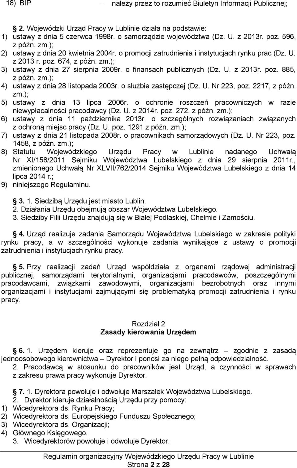 o finansach publicznych (Dz. U. z 2013r. poz. 885, z późn. zm.); 4) ustawy z dnia 28 listopada 2003r. o służbie zastępczej (Dz. U. Nr 223, poz. 2217, z późn. zm.); 5) ustawy z dnia 13 lipca 2006r.