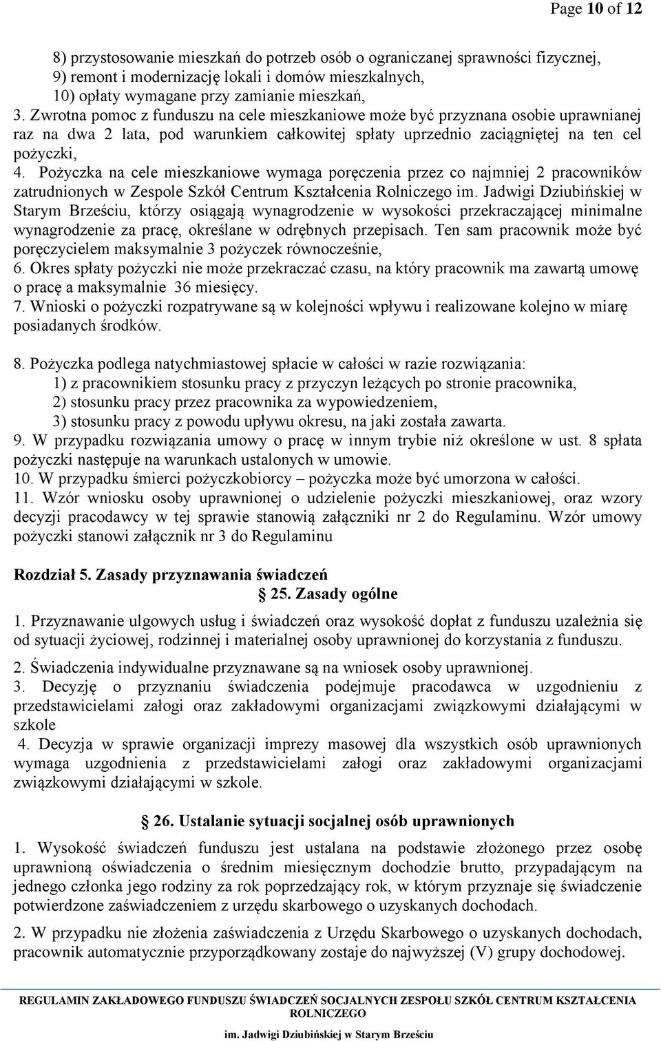 Pożyczka na cele mieszkaniowe wymaga poręczenia przez co najmniej 2 pracowników zatrudnionych w Zespole Szkół Centrum Kształcenia Rolniczego im.