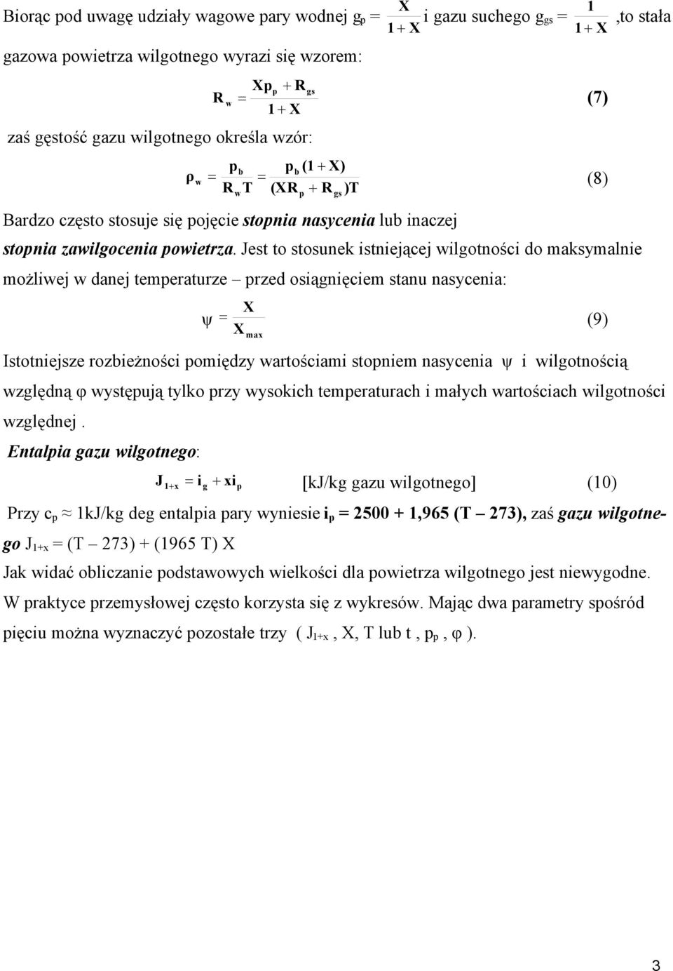 Jet to tounek itniejącej wilgotności do makymalnie możliwej w danej temeraturze rzed oiągnięciem tanu naycenia: ψ X (9) X max Itotniejze rozbieżności omiędzy wartościami toniem naycenia ψ i