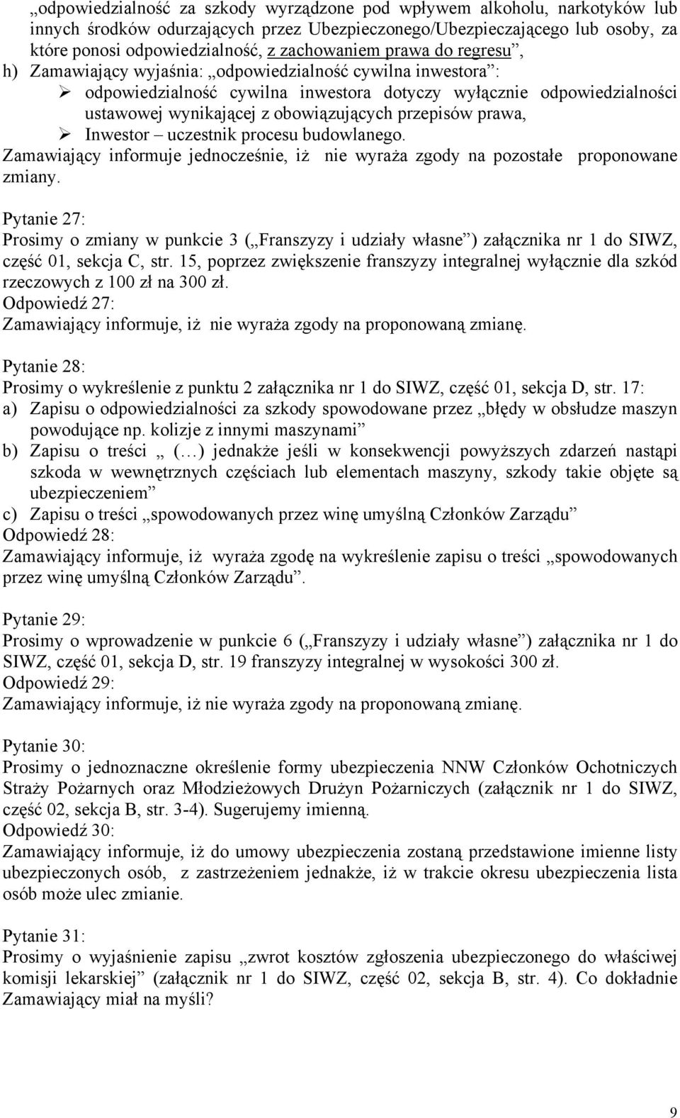 prawa, Inwestor uczestnik procesu budowlanego. Zamawiający informuje jednocześnie, iż nie wyraża zgody na pozostałe proponowane zmiany.