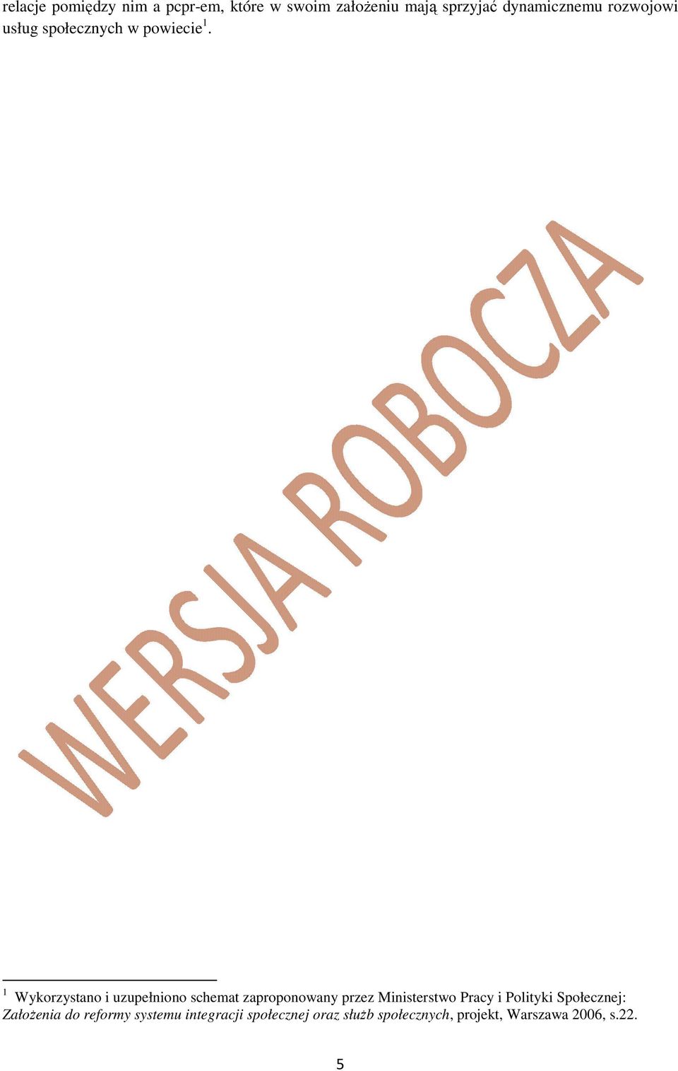 1 Wykorzystano i uzupełniono schemat zaproponowany przez Ministerstwo Pracy i