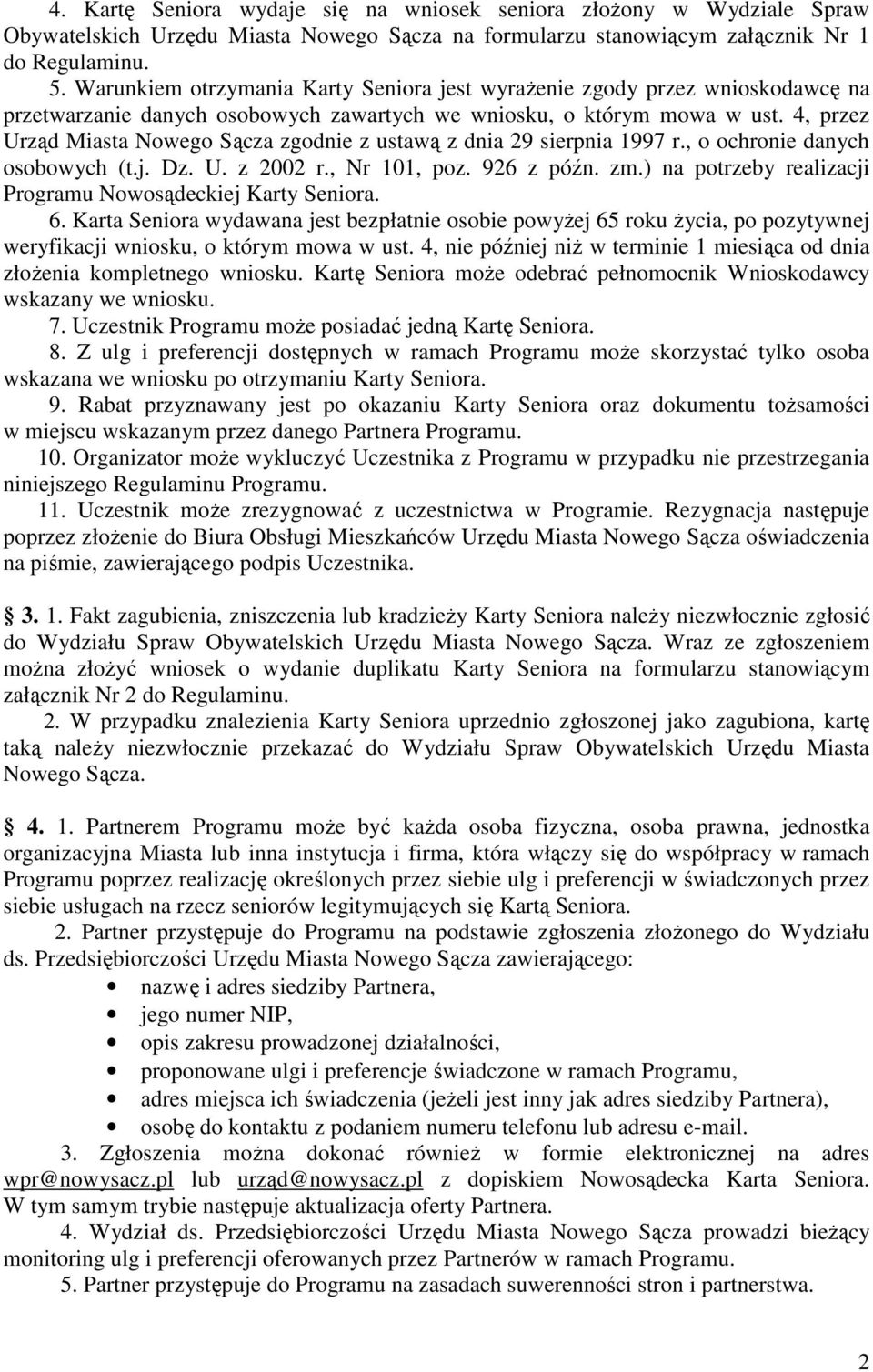 4, przez Urząd Miasta Nowego Sącza zgodnie z ustawą z dnia 29 sierpnia 1997 r., o ochronie danych osobowych (t.j. Dz. U. z 2002 r., Nr 101, poz. 926 z późn. zm.