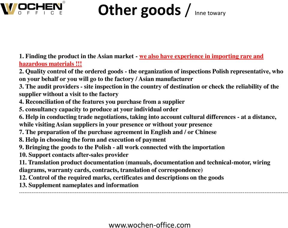 The audit providers - site inspection in the country of destination or check the reliability of the supplier without a visit to the factory 4.