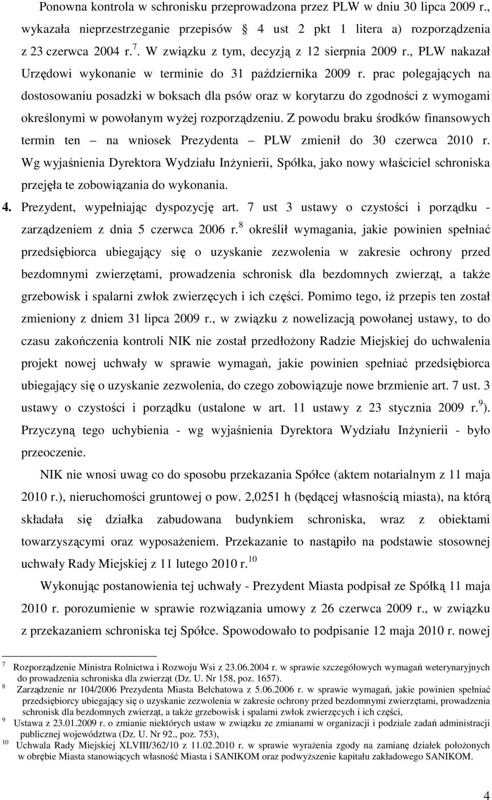 prac polegających na dostosowaniu posadzki w boksach dla psów oraz w korytarzu do zgodności z wymogami określonymi w powołanym wyŝej rozporządzeniu.