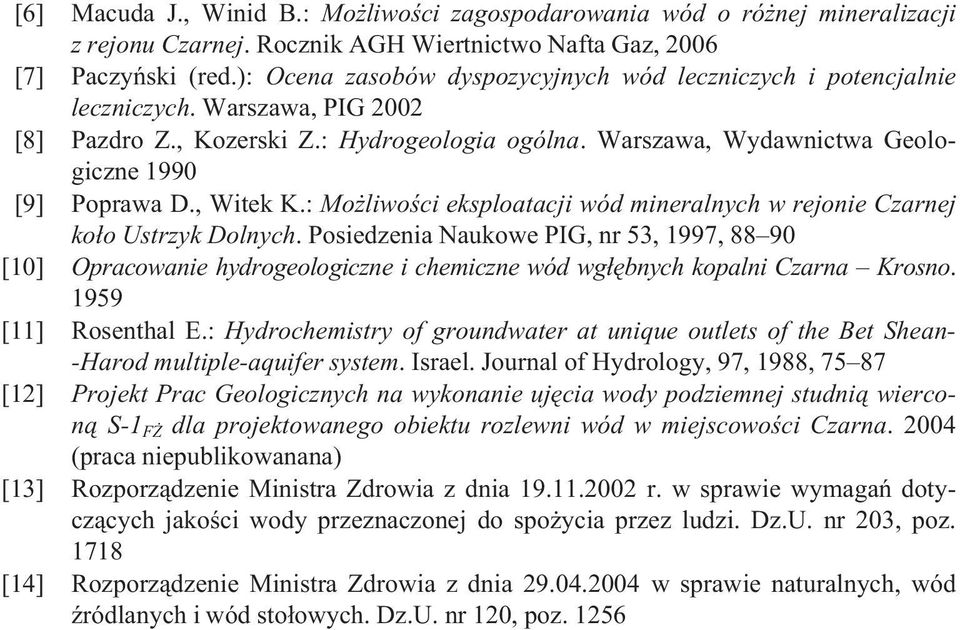 , Witek K.: Mo liwoœci eksploatacji wód mineralnych w rejonie Czarnej ko³o Ustrzyk Dolnych.