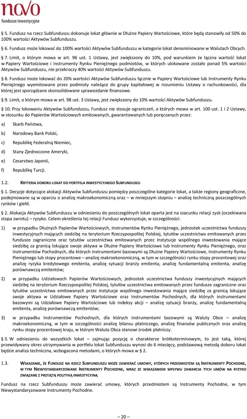 1 Ustawy, jest zwiększony do 10%, pod warunkiem że łączna wartość lokat w Papiery Wartościowe i Instrumenty Rynku Pieniężnego podmiotów, w których ulokowane zostało ponad 5% wartości Aktywów