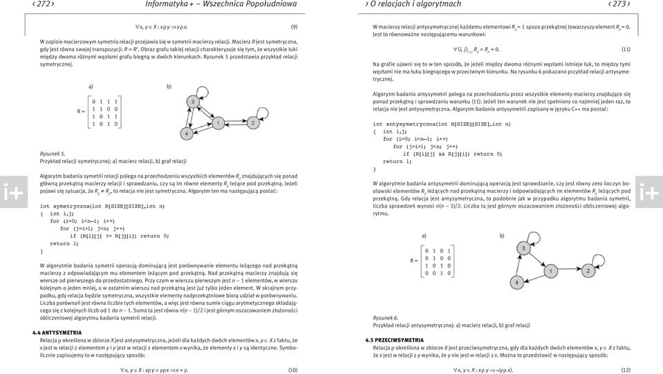 Rysunek 5 przedstawia przykład relacji symetrycznej. 0 1 1 1 1 1 0 0 1 0 1 1 1 0 1 0 Rysunek 5.