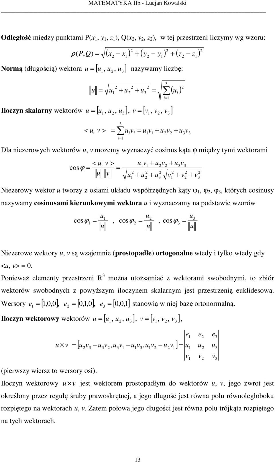 wektora i wnacam na podstawie worów cos ϕ, cos ϕ, cos ϕ Nieerowe wektor, są wajemnie (prostopadłe) ortogonalne wted i tlko wted gd <, >.