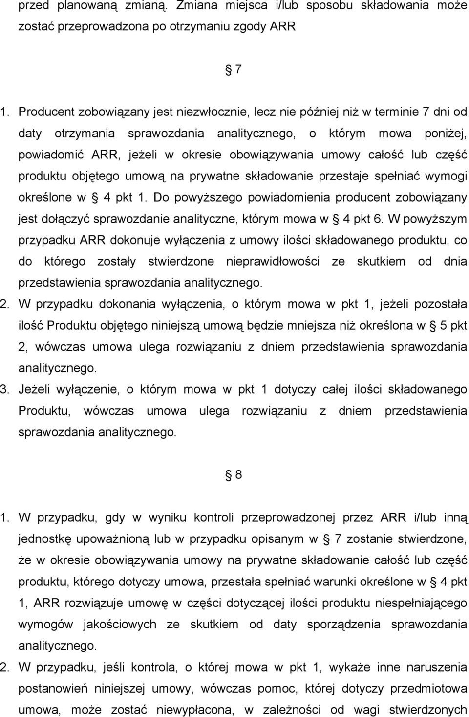 umowy całość lub część produktu objętego umową na prywatne składowanie przestaje spełniać wymogi określone w 4 pkt 1.