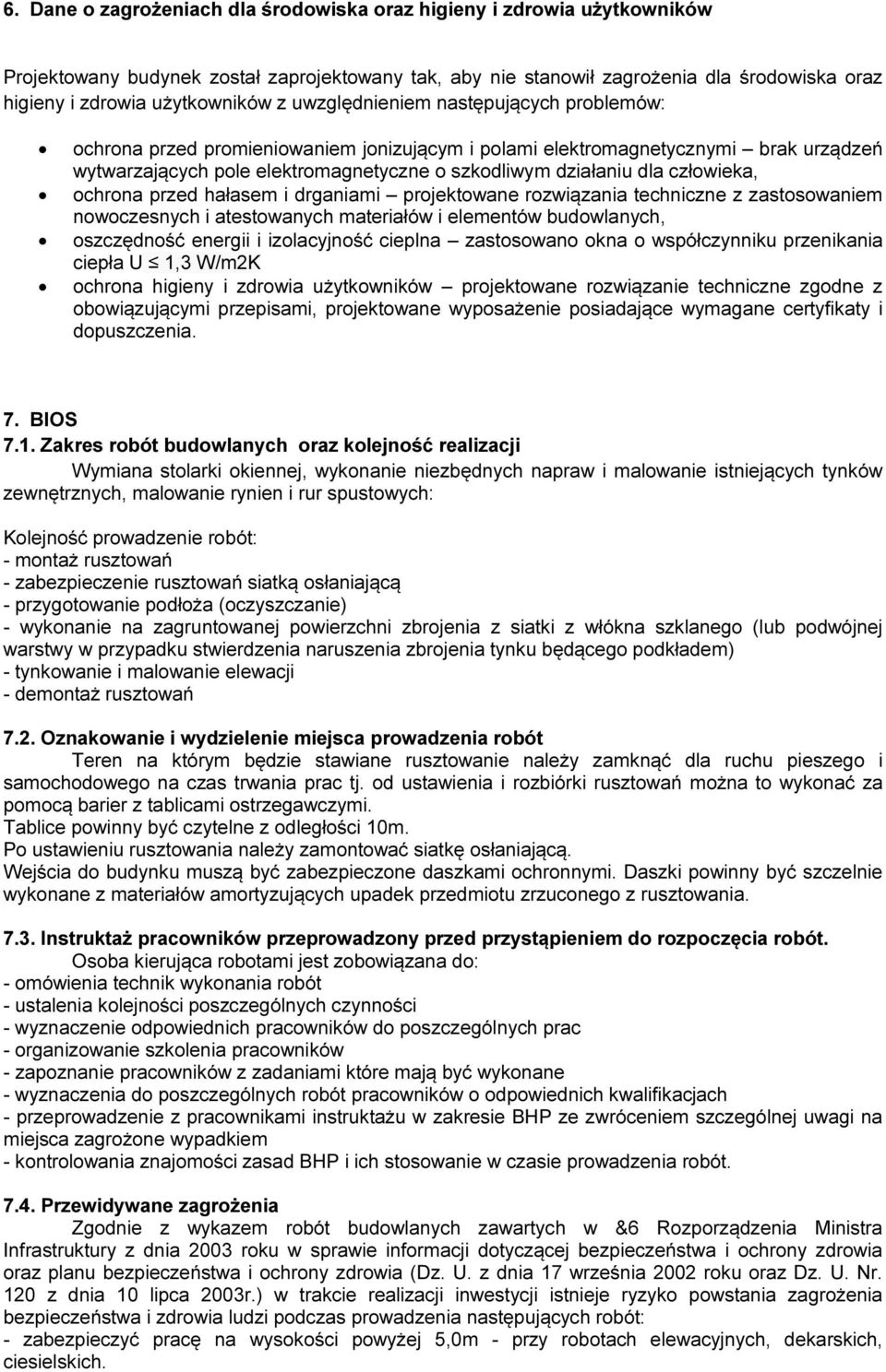 działaniu dla człowieka, ochrona przed hałasem i drganiami projektowane rozwiązania techniczne z zastosowaniem nowoczesnych i atestowanych materiałów i elementów budowlanych, oszczędność energii i