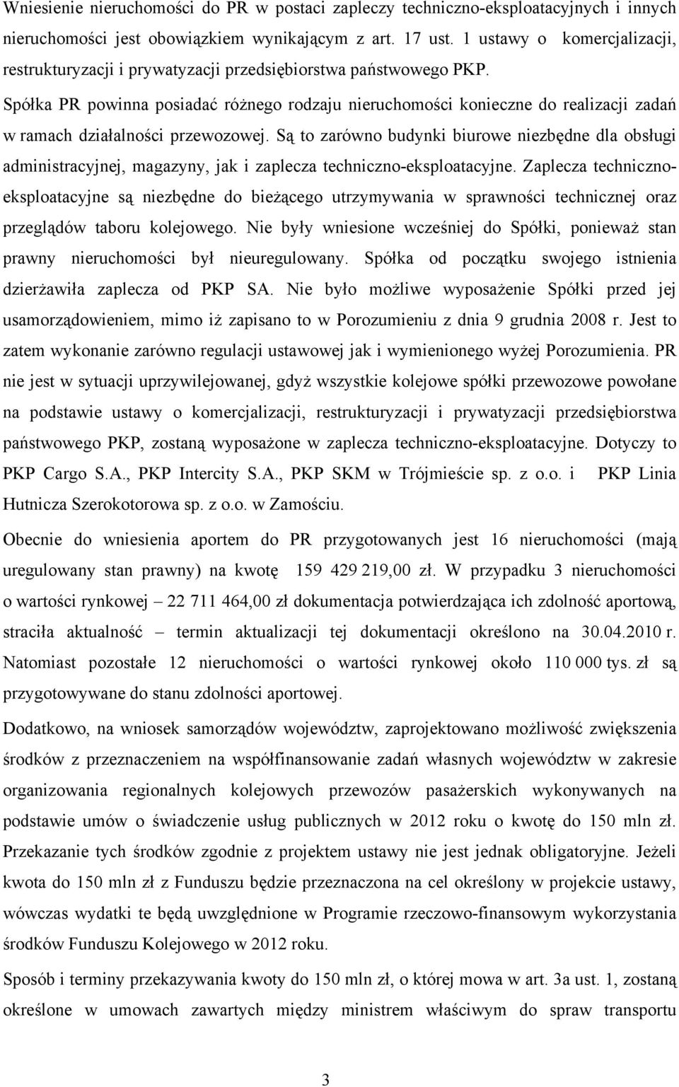 Spółka PR powinna posiadać różnego rodzaju nieruchomości konieczne do realizacji zadań w ramach działalności przewozowej.