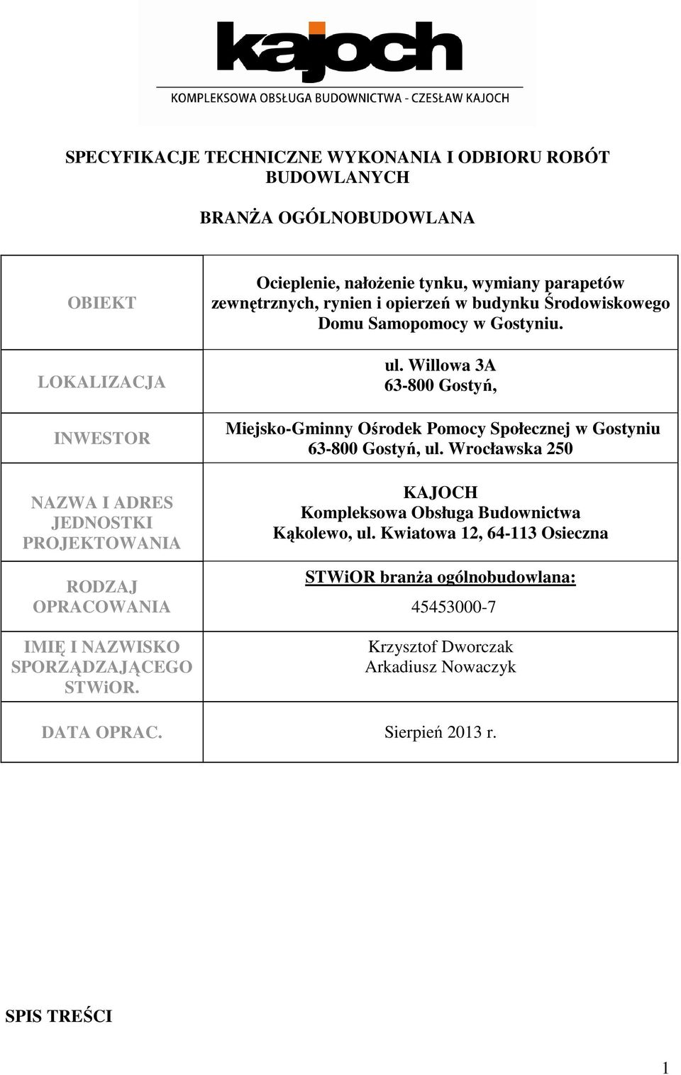 Ocieplenie, nałożenie tynku, wymiany parapetów zewnętrznych, rynien i opierzeń w budynku Środowiskowego Domu Samopomocy w Gostyniu. ul.