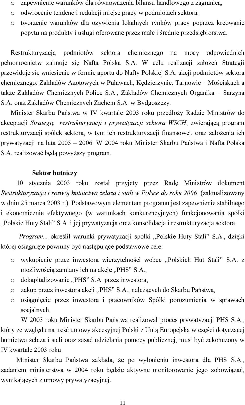 Restrukturyzacją podmiotów sektora chemicznego na mocy odpowiednich pełnomocnictw zajmuje się Nafta Polska S.A.