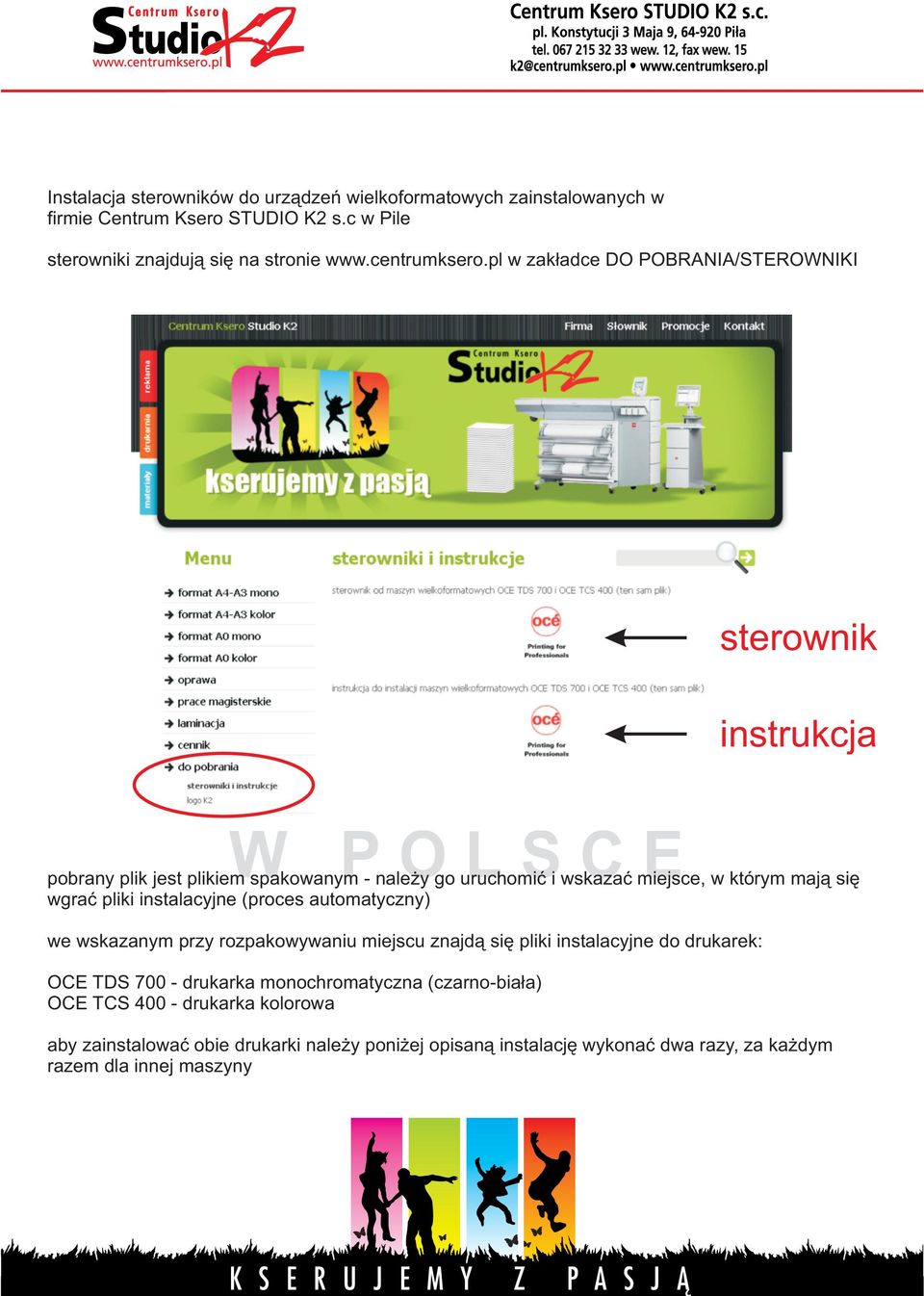 pl w zak³adce DO POBRANIA/STEROWNIKI sterownik instrukcja pobrany plik jest plikiem spakowanym - nale y go uruchomiæ i wskazaæ miejsce, w którym maj¹ siê wgraæ