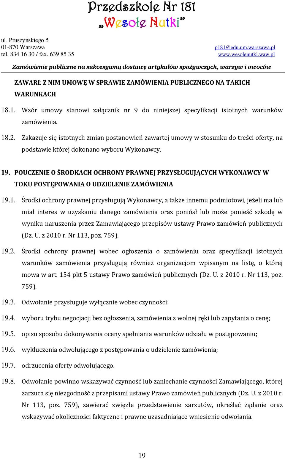 POUCZENIE O ŚRODKACH OCHRONY PRAWNEJ PRZYSŁUGUJĄCYCH WYKONAWCY W TOKU POSTĘPOWANIA O UDZIELENIE ZAMÓWIENIA 19