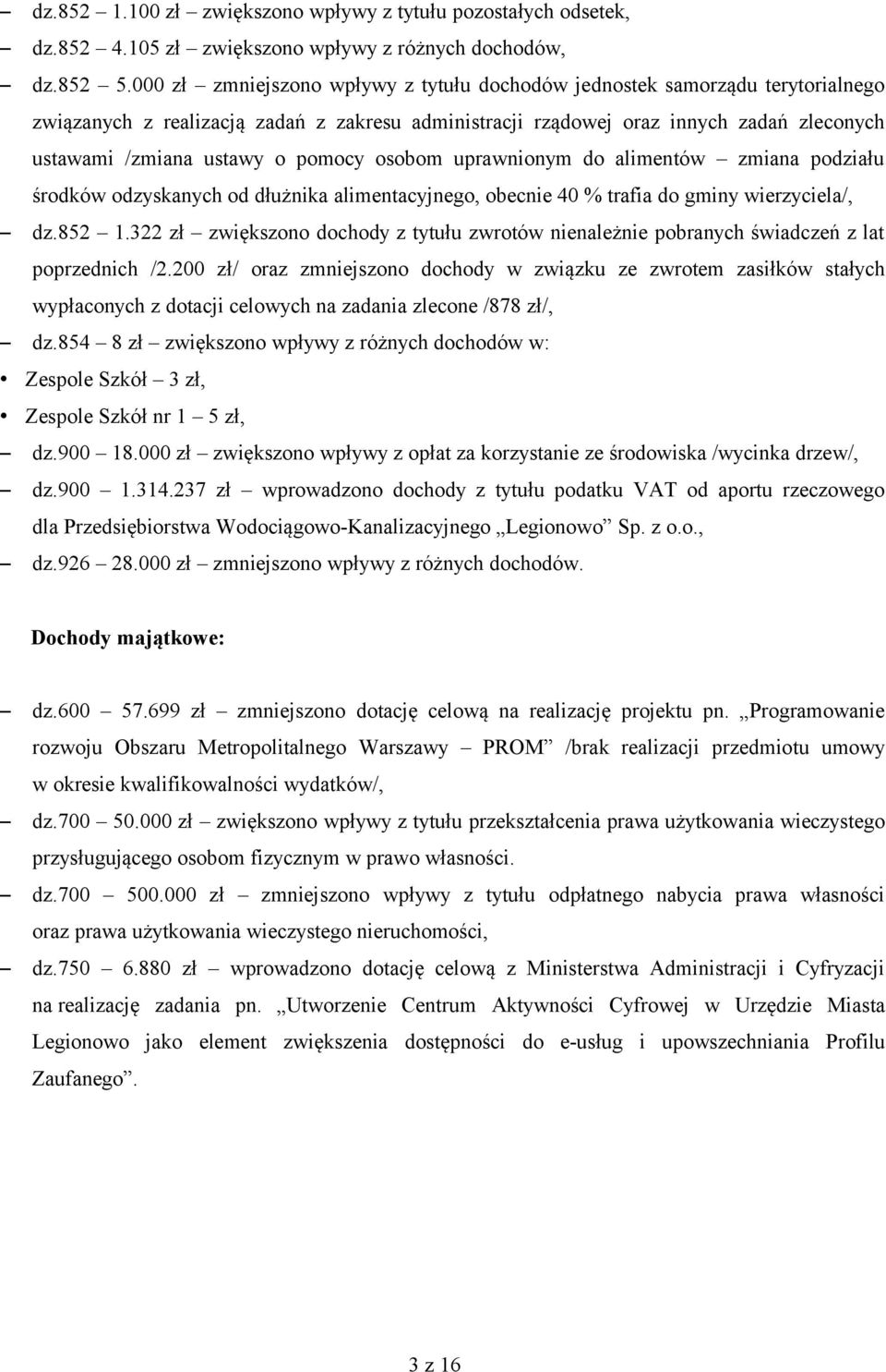 pomocy osobom uprawnionym do alimentów zmiana podziału środków odzyskanych od dłużnika alimentacyjnego, obecnie 40 % trafia do gminy wierzyciela/, dz.852 1.