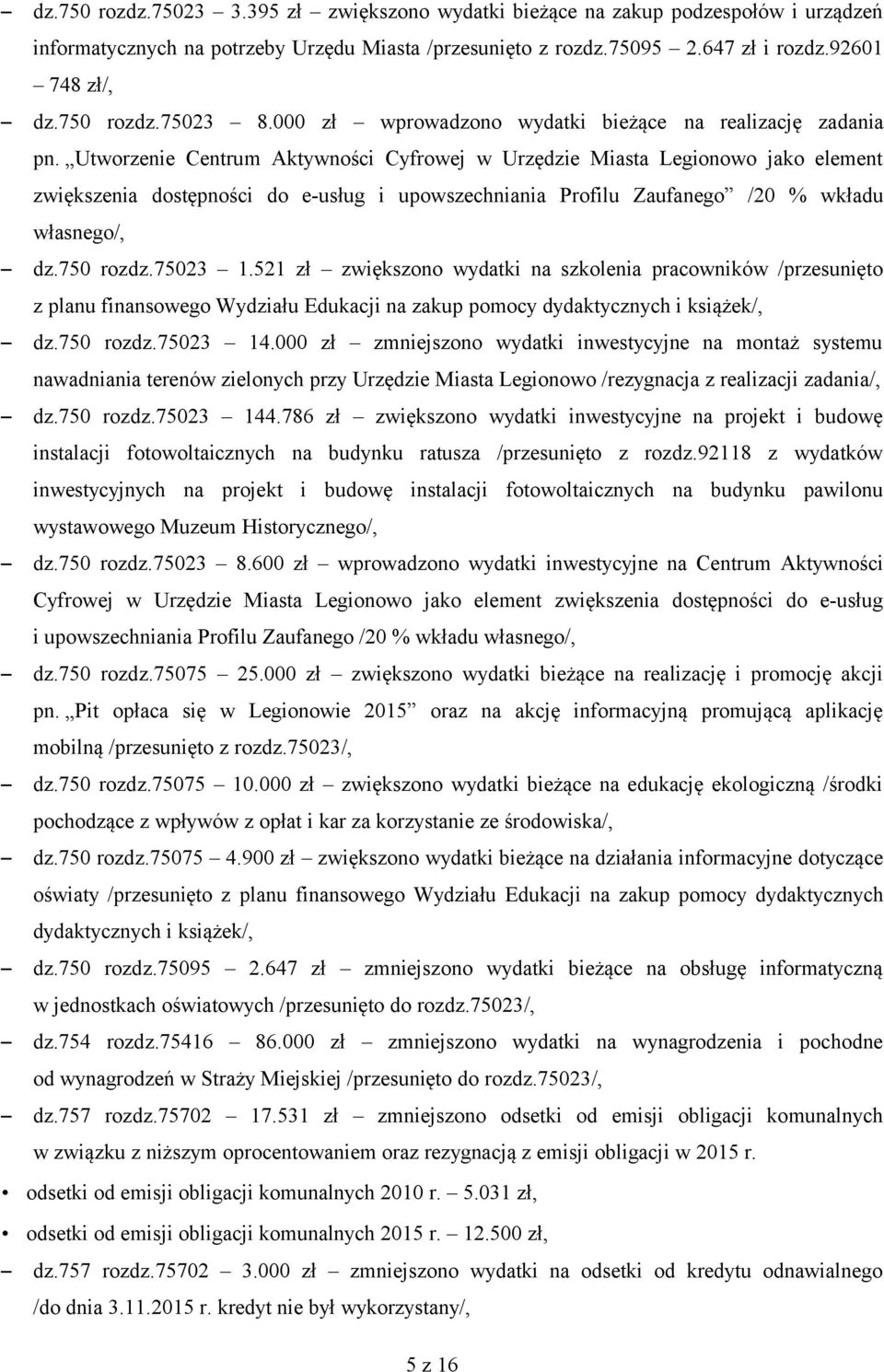 Utworzenie Centrum Aktywności Cyfrowej w Urzędzie Miasta Legionowo jako element zwiększenia dostępności do e-usług i upowszechniania Profilu Zaufanego /20 % wkładu własnego/, dz.750 rozdz.75023 1.