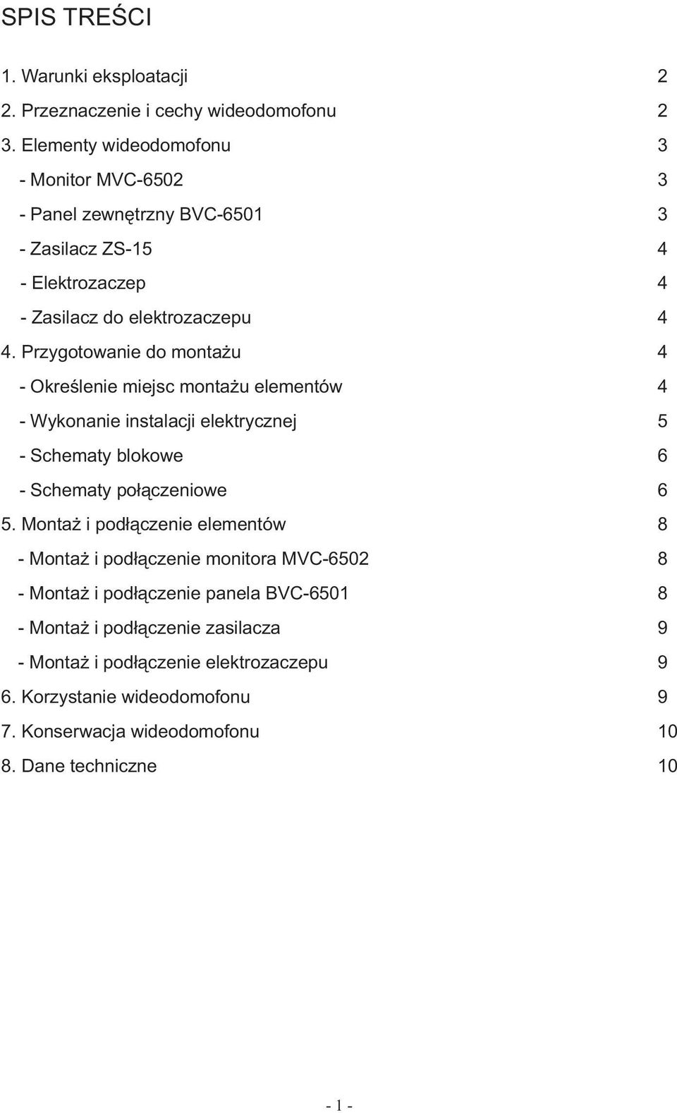 Przygotowanie do monta u 4 - Okreœlenie miejsc monta u elementów 4 - Wykonanie instalacji elektrycznej 5 - Schematy blokowe 6 - Schematy po³¹czeniowe 6 5.