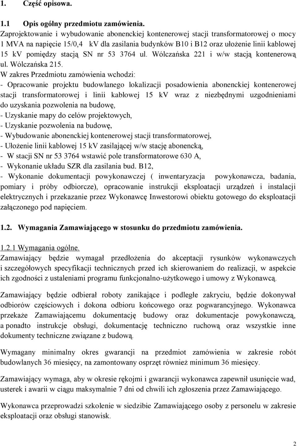 SN nr 53 3764 ul. Wólczańska 221 i w/w stacją kontenerową ul. Wólczańska 215.