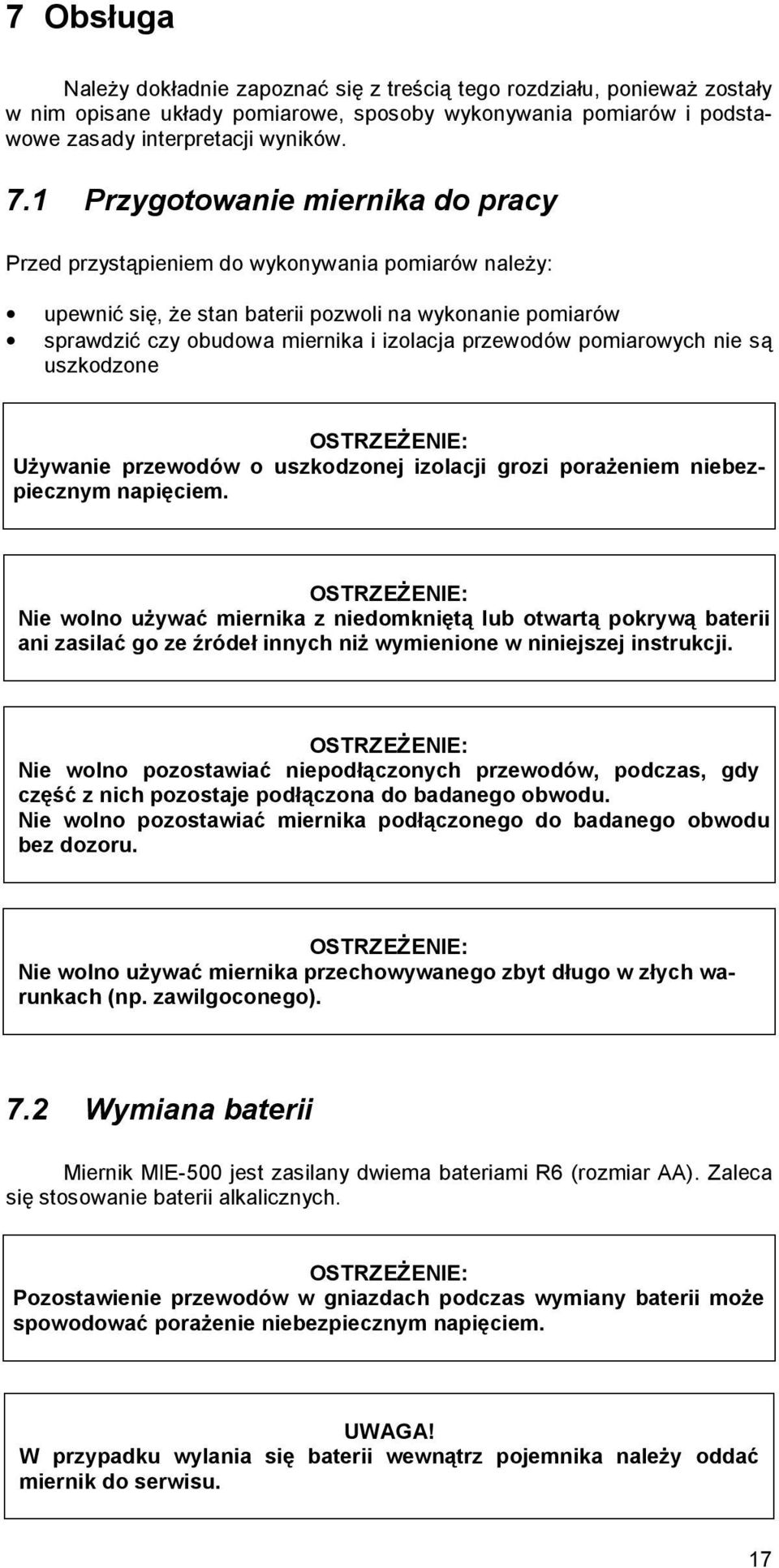 pomiarowych nie są uszkodzone OSTRZEŻENE: Używanie przewodów o uszkodzonej izolacji grozi porażeniem niebezpiecznym napięciem.