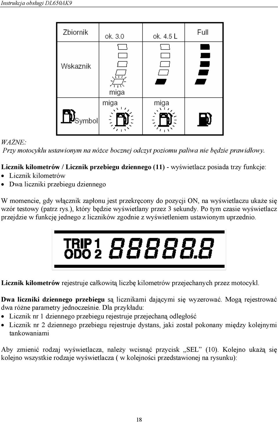 pozycji ON, na wyświetlaczu ukaże się wzór testowy (patrz rys.), który będzie wyświetlany przez 3 sekundy.