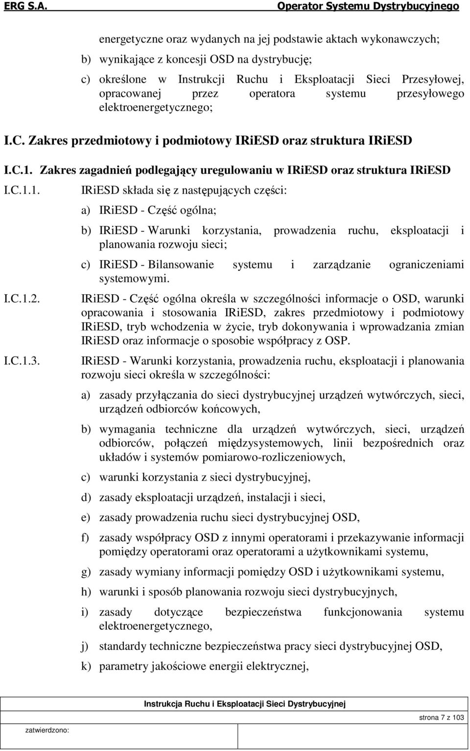 Zakres zagadnień podlegający uregulowaniu w IRiESD oraz struktura IRiESD I.C.1.1. I.C.1.2. I.C.1.3.