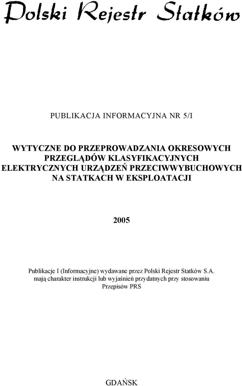 EKSPLOATACJI 2005 Publikacje I (Informacyjne) wydawane przez Polski Rejestr