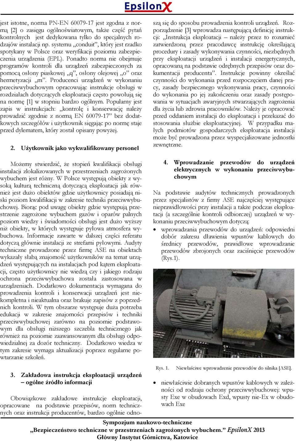 Ponadto norma nie obejmuje programów kontroli dla urządzeń zabezpieczonych za pomocą osłony piaskowej q, osłony olejowej o oraz hermetyzacji m.