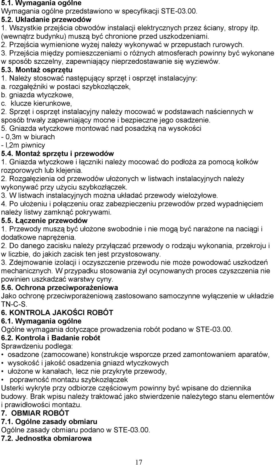 Przejścia między pomieszczeniami o różnych atmosferach powinny być wykonane w sposób szczelny, zapewniający nieprzedostawanie się wyziewów. 5.3. Montaż osprzętu 1.