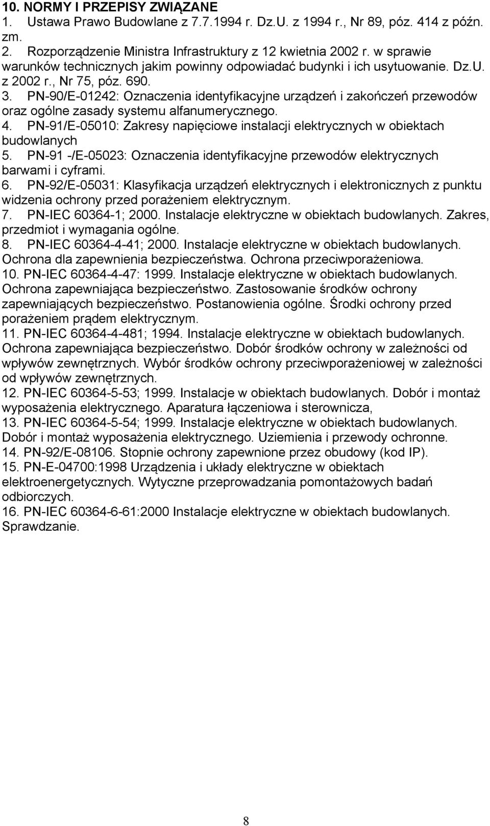 PN-90/E-01242: Oznaczenia identyfikacyjne urządzeń i zakończeń przewodów oraz ogólne zasady systemu alfanumerycznego. 4.