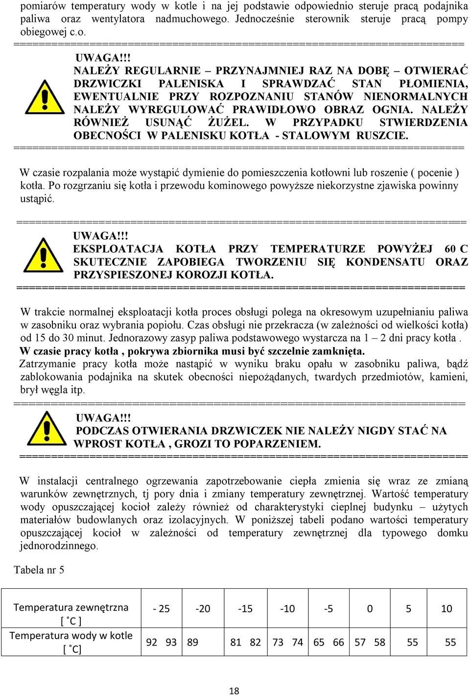 NALEŻY RÓWNIEŻ USUNĄĆ ŻUŻEL. W PRZYPADKU STWIERDZENIA OBECNOŚCI W PALENISKU KOTŁA - STALOWYM RUSZCIE.