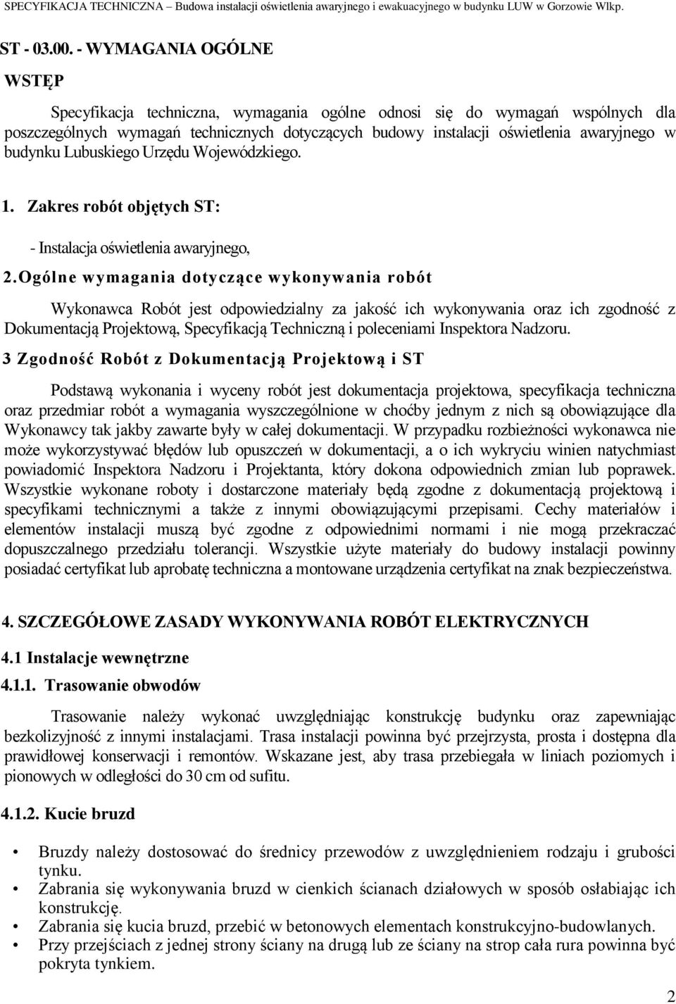 budynku Lubuskiego Urzędu Wojewódzkiego. 1. Zakres robót objętych ST: - Instalacja oświetlenia awaryjnego, 2.