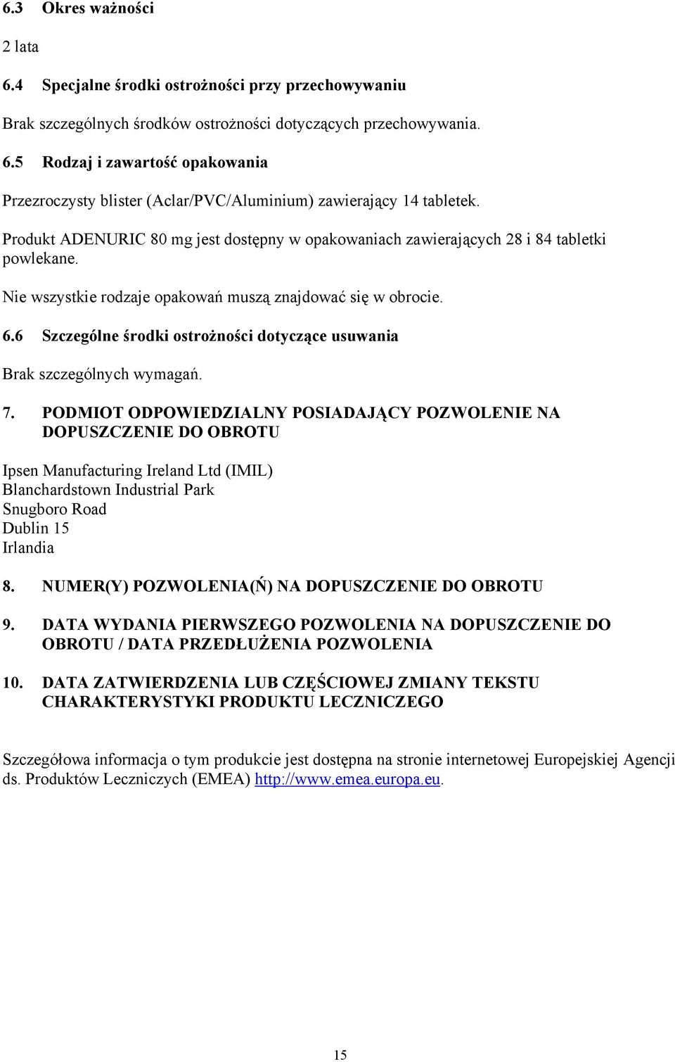 6 Szczególne środki ostrożności dotyczące usuwania Brak szczególnych wymagań. 7.