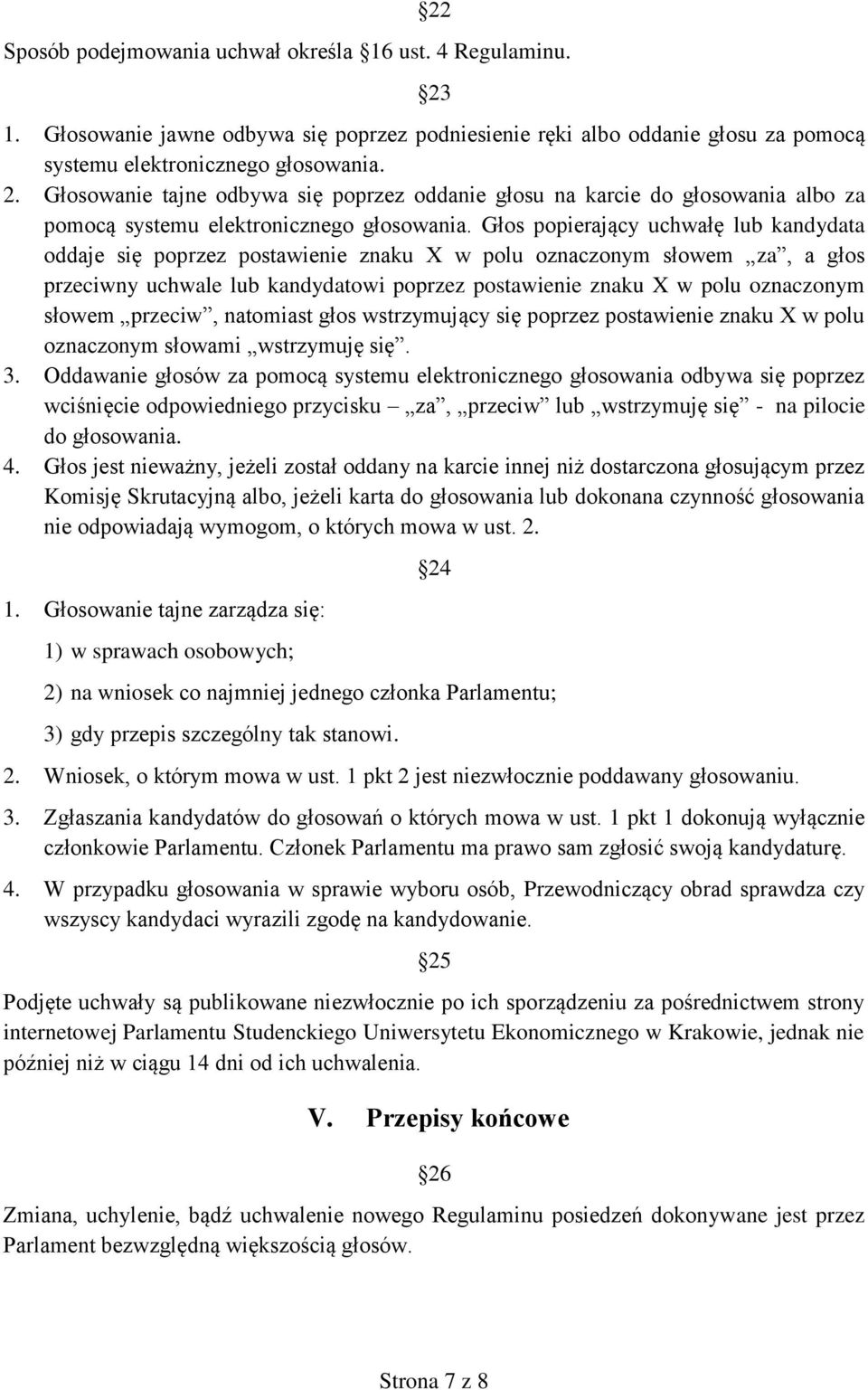 słowem przeciw, natomiast głos wstrzymujący się poprzez postawienie znaku X w polu oznaczonym słowami wstrzymuję się. 3.