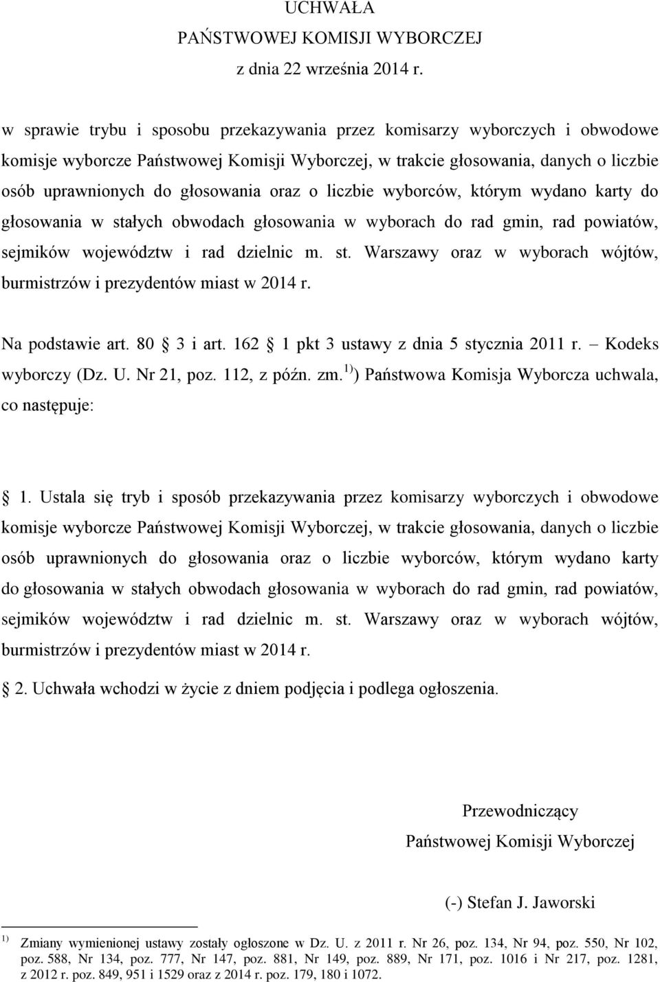 oraz o liczbie wyborców, którym wydano karty do głosowania w stałych obwodach głosowania w wyborach do rad gmin, rad powiatów, sejmików województw i rad dzielnic m. st. Warszawy oraz w wyborach wójtów, burmistrzów i prezydentów miast w 2014 r.