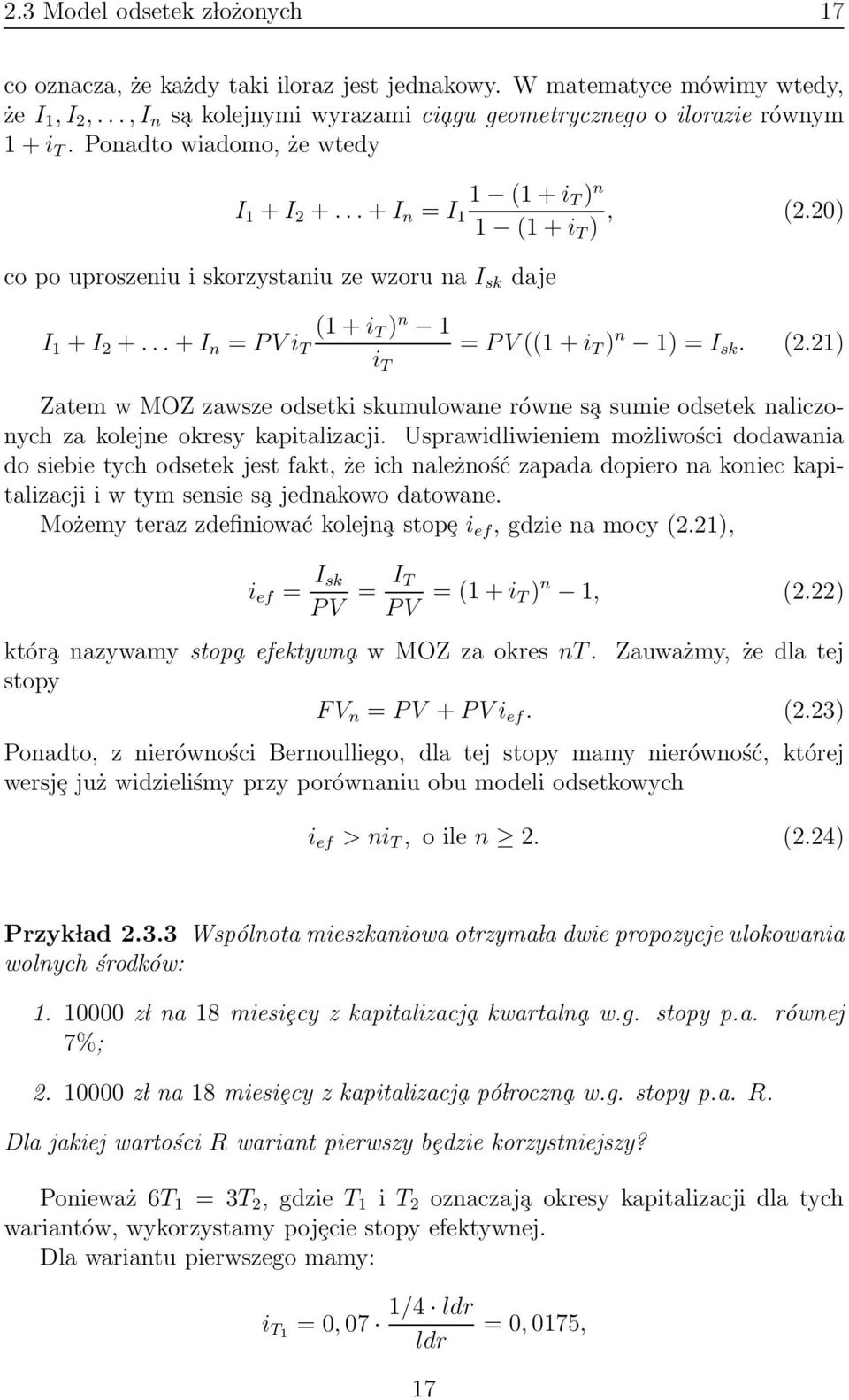 ..+ I n = PVi T (1 + i T ) n 1 i T = PV((1 + i T ) n 1) = I sk. (2.21) Zatem w MOZ zawsze odsetki skumulowane równe s a sumie odsetek naliczonych za kolejne okresy kapitalizacji.