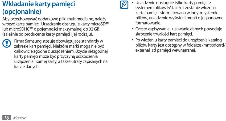 Firma Samsung stosuje obowiązujące standardy w zakresie kart pamięci. Niektóre marki mogą nie być całkowicie zgodne z urządzeniem.