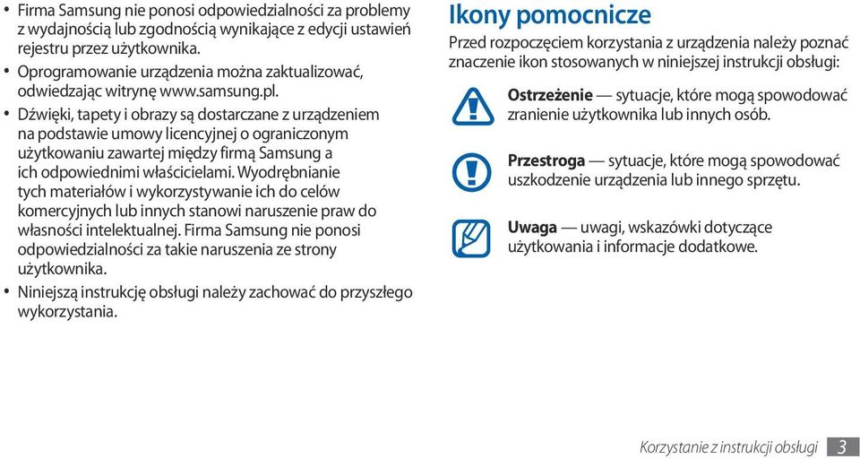 Dźwięki, tapety i obrazy są dostarczane z urządzeniem na podstawie umowy licencyjnej o ograniczonym użytkowaniu zawartej między firmą Samsung a ich odpowiednimi właścicielami.