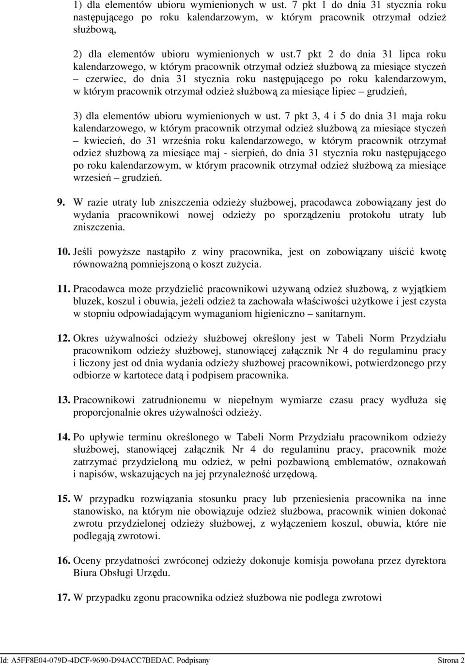 7 pkt 2 do dnia 31 lipca roku kalendarzowego, w którym pracownik otrzymał odzieŝ słuŝbową za miesiące styczeń czerwiec, do dnia 31 stycznia roku następującego po roku kalendarzowym, w którym