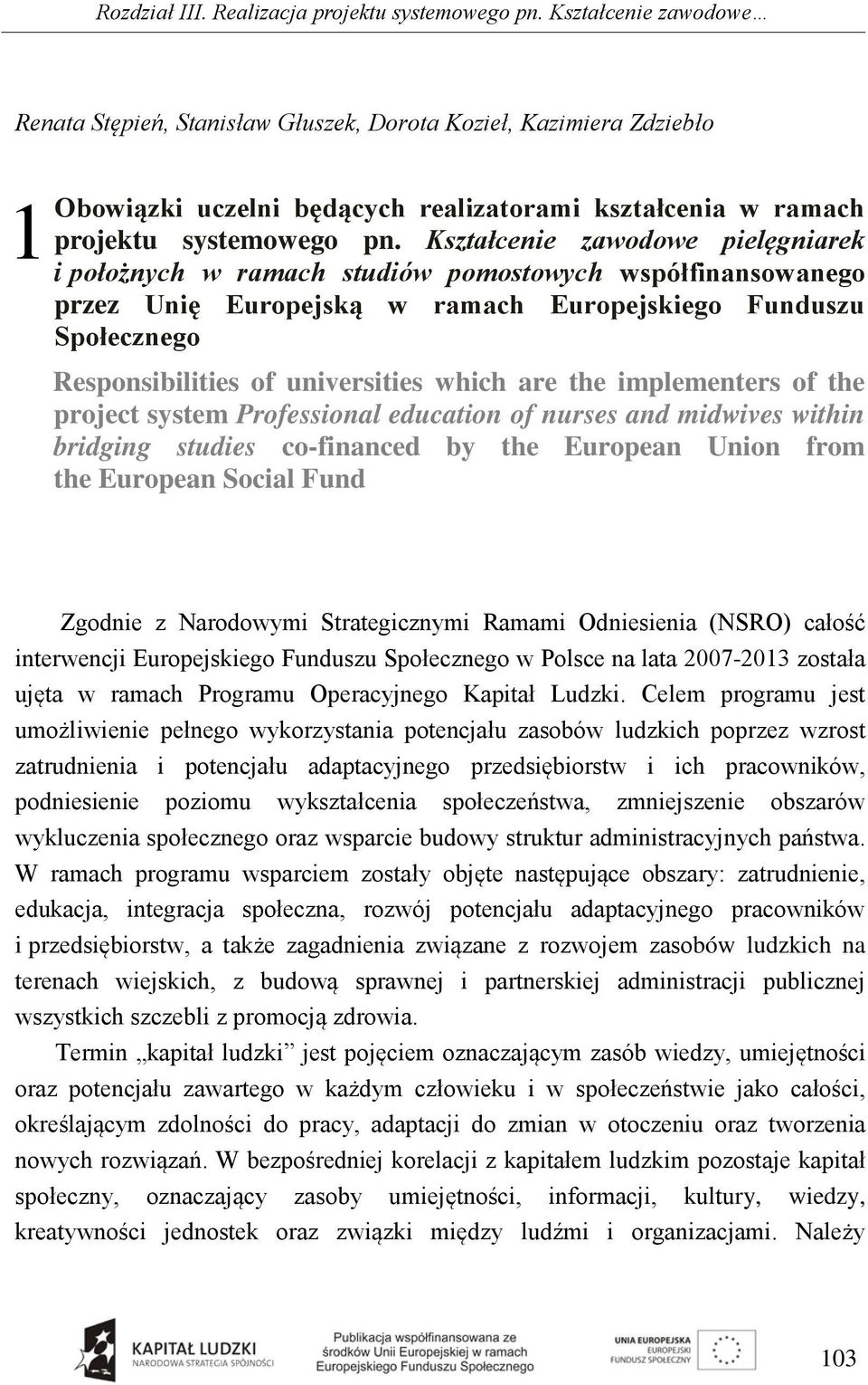 Kształcenie zawodowe pielęgniarek i położnych w ramach studiów pomostowych współfinansowanego przez Unię Europejską w ramach Europejskiego Funduszu Społecznego Responsibilities of universities which