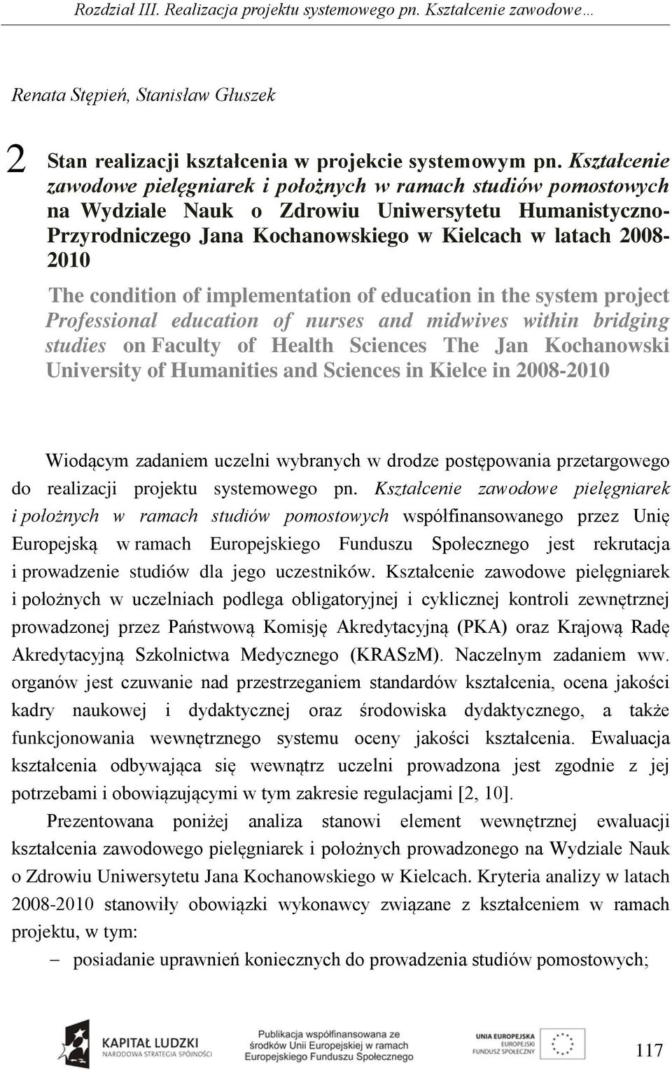 condition of implementation of education in the system project Professional education of nurses and midwives within bridging studies on Faculty of Health Sciences The Jan Kochanowski University of